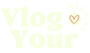 Vlog Your